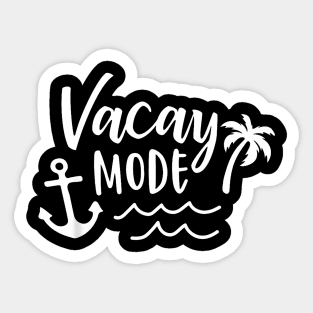 Vacay Mode Vacation Beach Family Cute Cruise Women Men Sticker